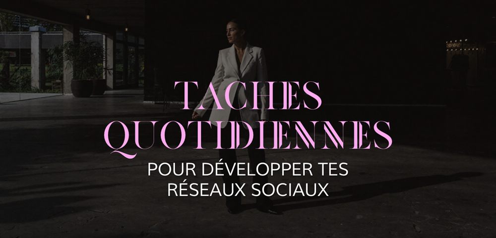 Tâches quotidiennes — Développer tes réseaux sociaux