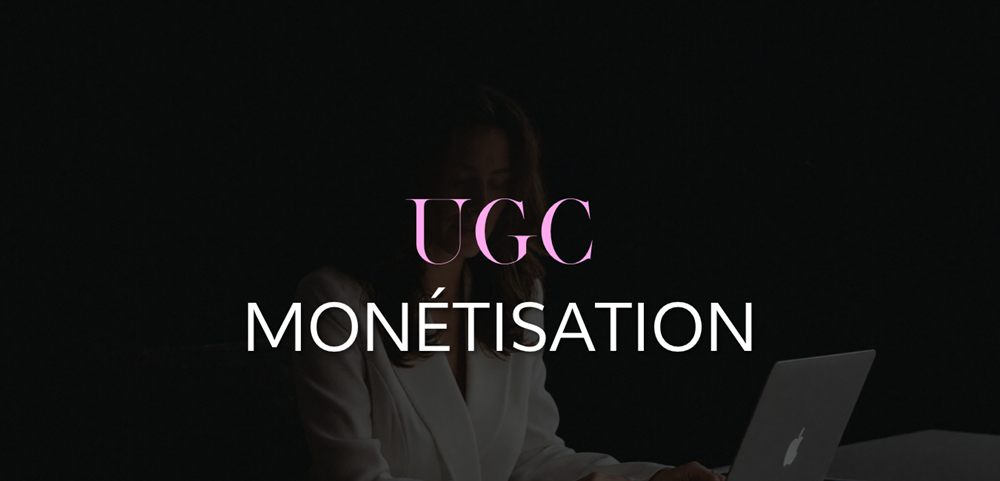 UGC — Monétisation