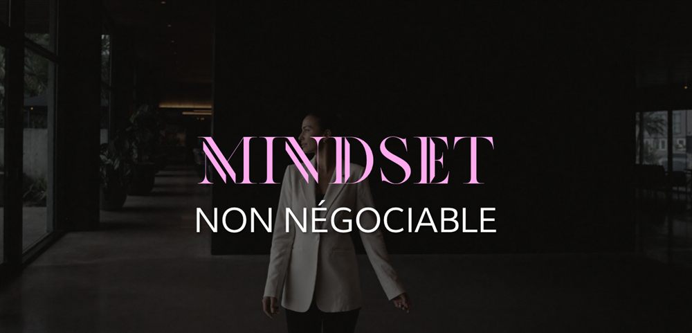 Mindset — Non négociable