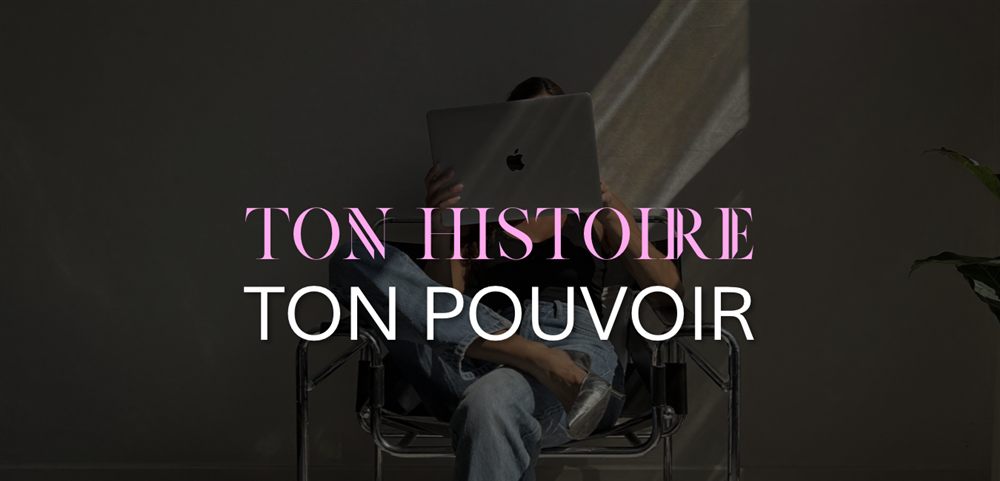Ton histoire — Ton pouvoir